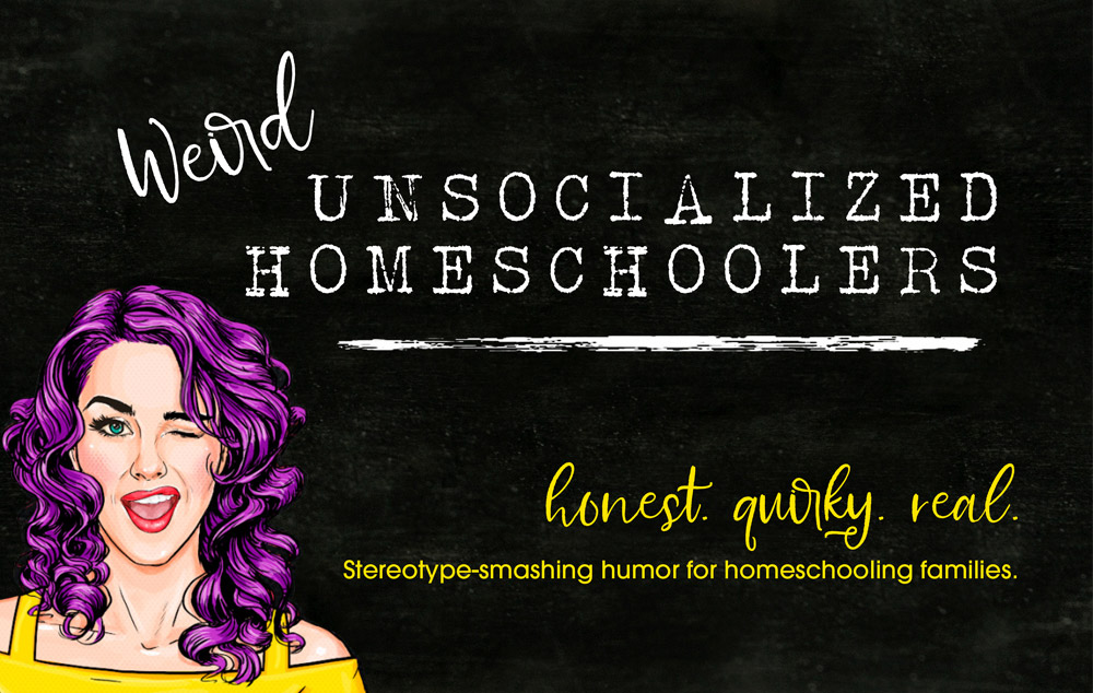 Weird Unsocialized Homeschoolers Advertisement
