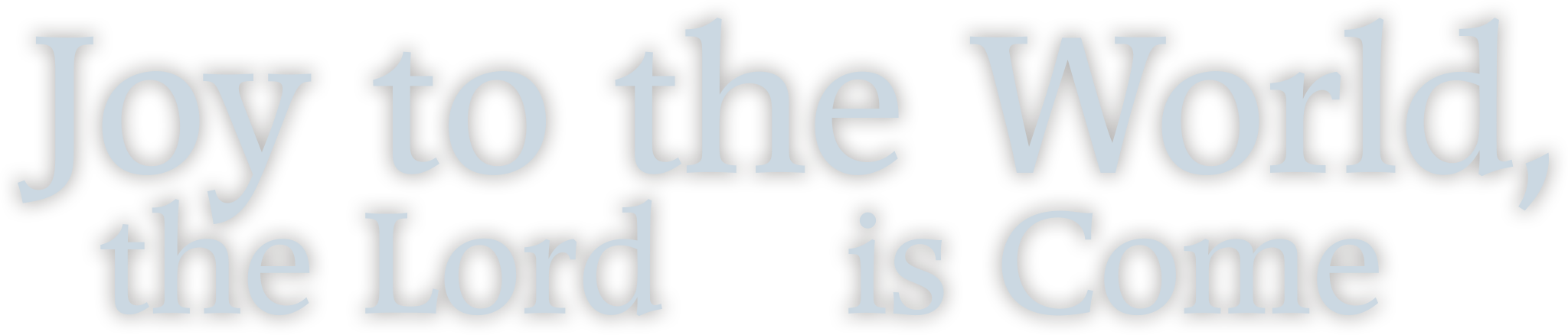 Joy to the World the Lord is Come typography