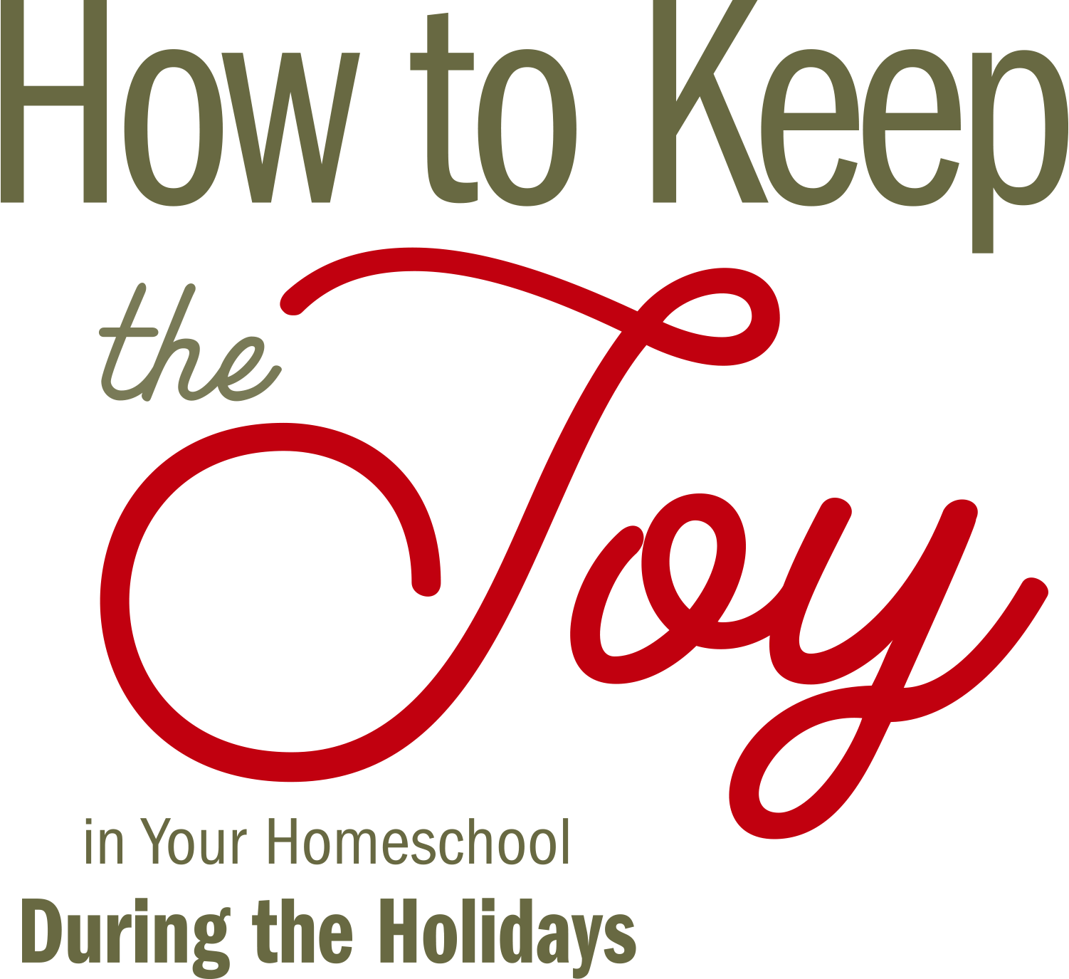How to Keep the Joy in Your Homeschool During the Holidays typography