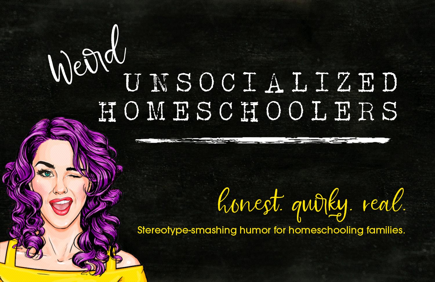 Weird, Unsocialized Homeschoolers Advertisement