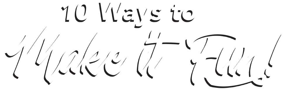 10 Ways to Make it Fun! typography