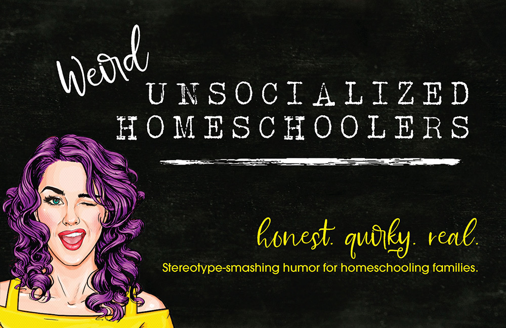 Weird Unsocialized Homeschoolers Advertisement