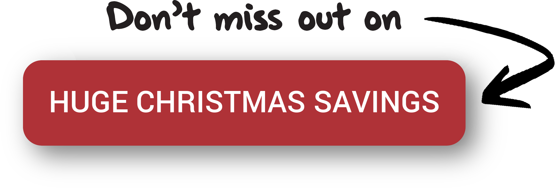 "Don't miss out on huge Christmas savings" button