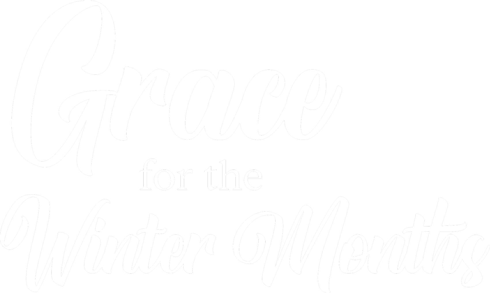 "Grace for the Winter Months" script