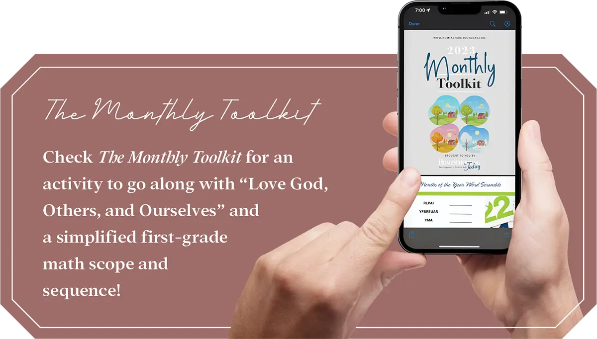 The Monthly Toolkit |<br />
Check The Monthly Toolkit for an activity to go along with “Love God, Others, and Ourselves” and a simplified first-grade math scope and sequence!