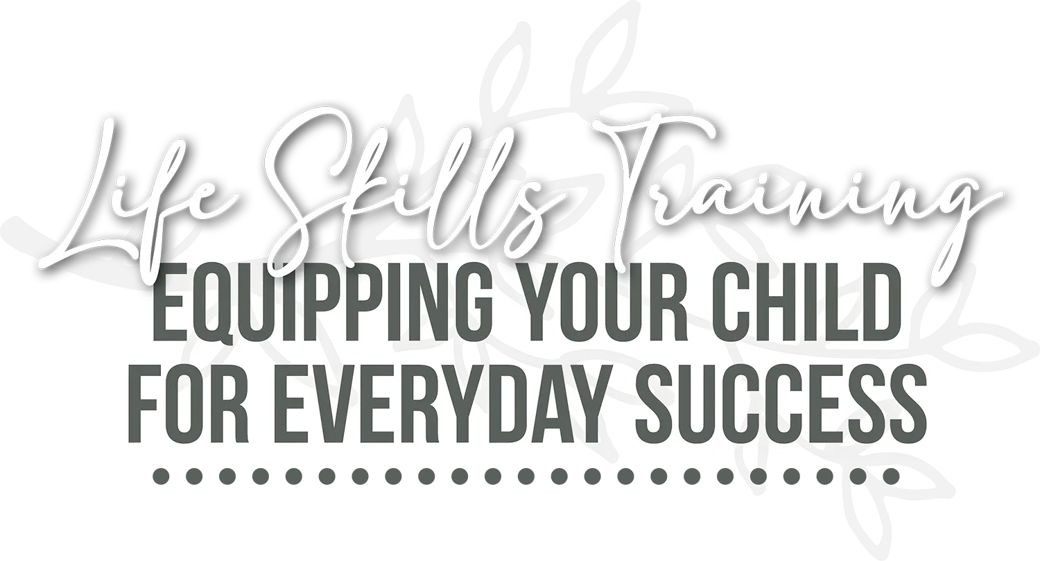 Life Skills Training: Equipping Your Child for Everyday Success