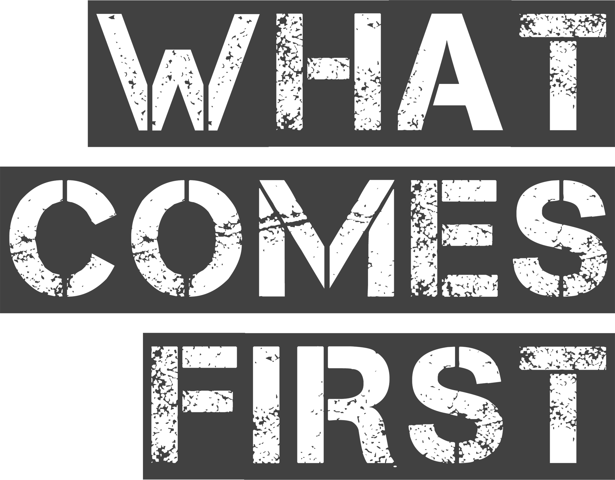 What Comes First