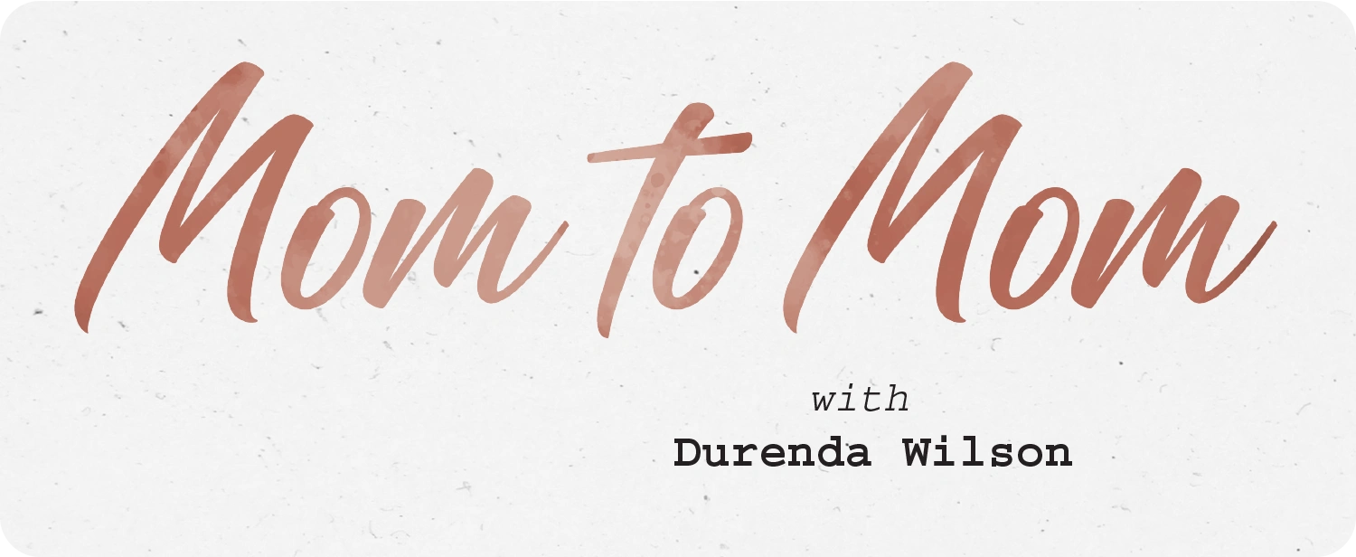 Mom to Mom with Durenda Wilson typography