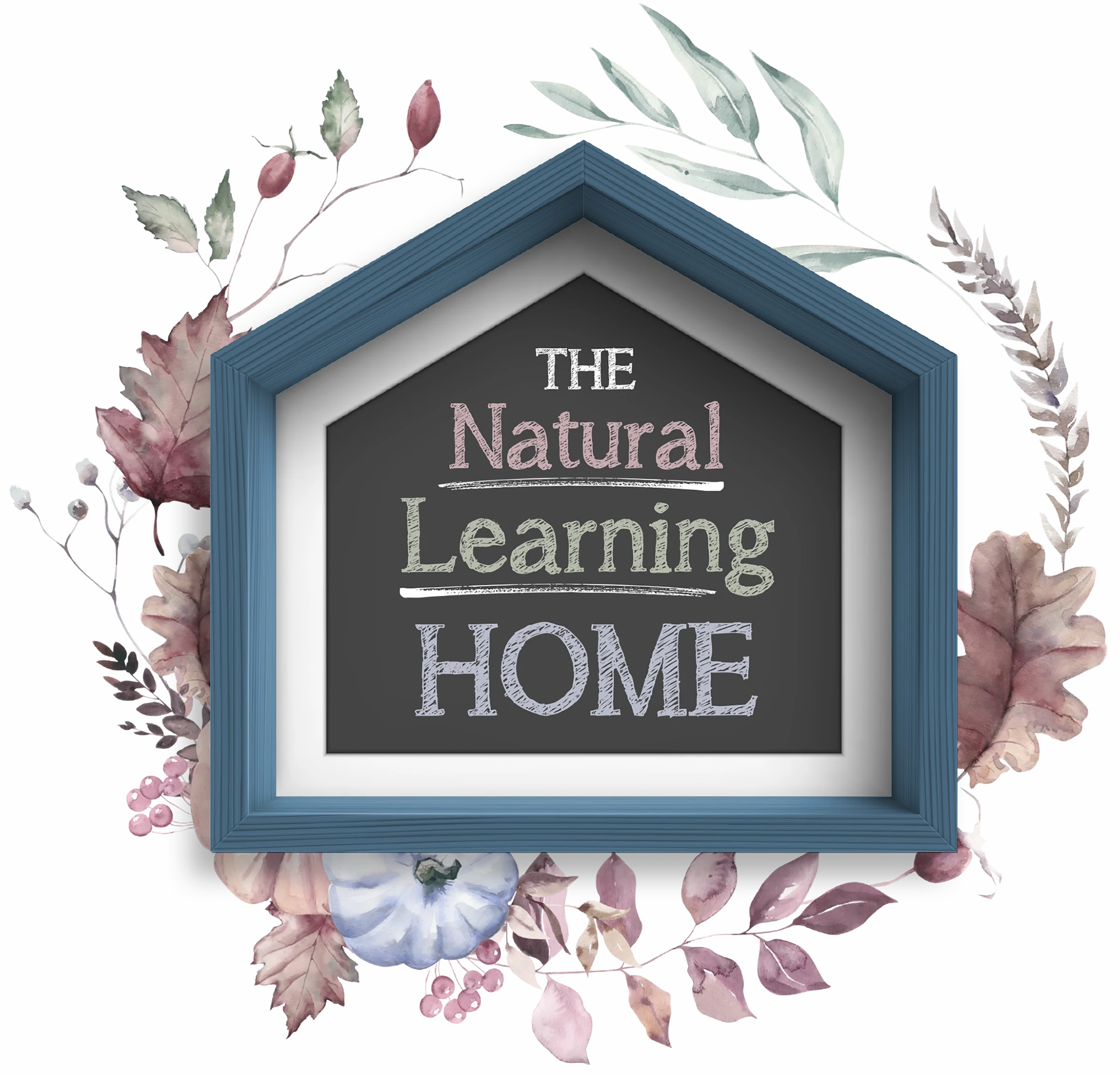 The Natural Learning Home typography; wooden home-shaped frame surrounded by illustrated flowers