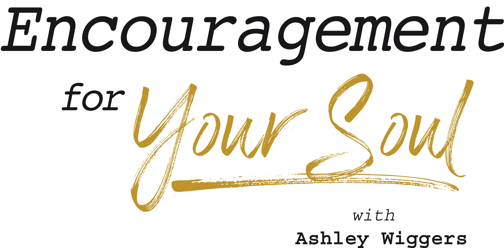 Encouragement for Your Soul with Ashley Wiggers