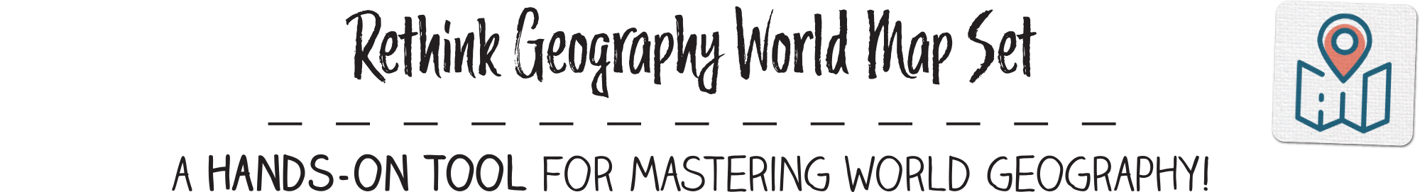 Rethink Geography World Map Set: a hands-on tool for mastering world geography!