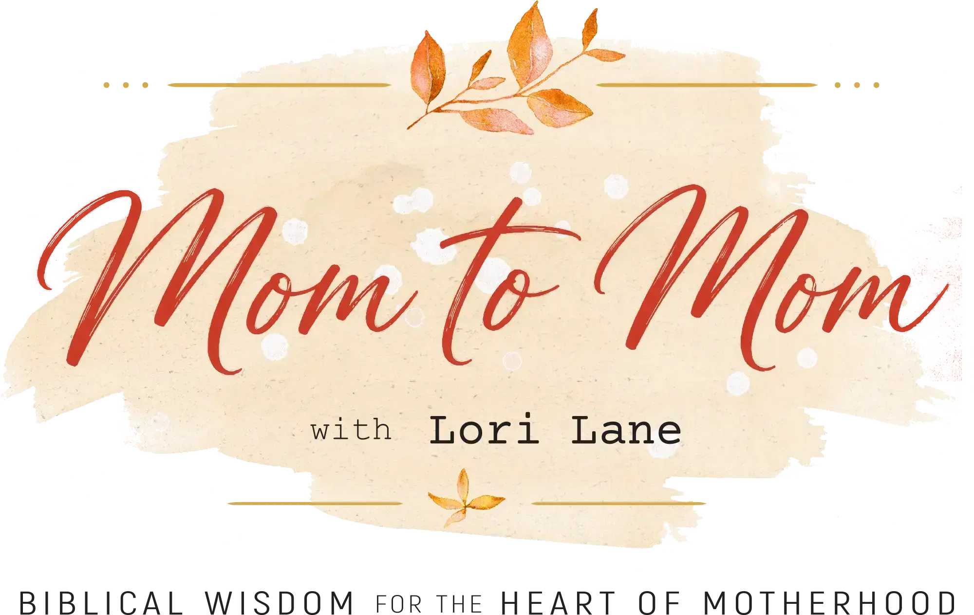 A title card reading "Mom to Mom with Lori Lane: Biblical Wisdom for the Heart of Motherhood" over a dark background decorated with autumn leaves.
